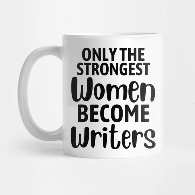 Only the Strongest Women Become Writers - Gifts for Writers - Writer Gifts - Author Gift by Baibike